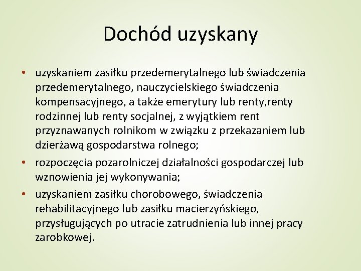 Dochód uzyskany • uzyskaniem zasiłku przedemerytalnego lub świadczenia przedemerytalnego, nauczycielskiego świadczenia kompensacyjnego, a także