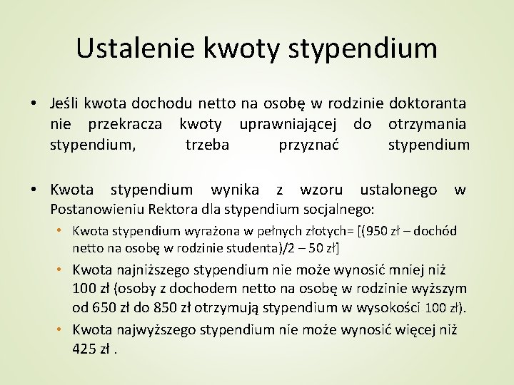 Ustalenie kwoty stypendium • Jeśli kwota dochodu netto na osobę w rodzinie doktoranta nie