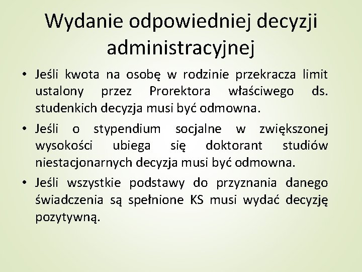 Wydanie odpowiedniej decyzji administracyjnej • Jeśli kwota na osobę w rodzinie przekracza limit ustalony