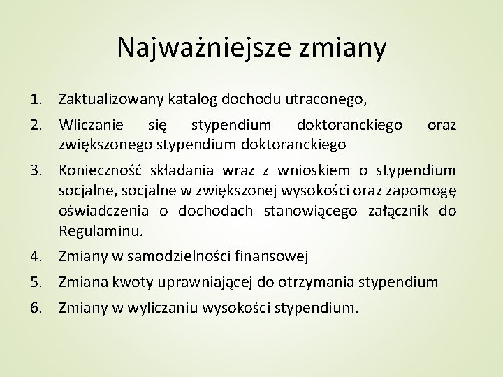 Najważniejsze zmiany 1. Zaktualizowany katalog dochodu utraconego, 2. Wliczanie się stypendium doktoranckiego zwiększonego stypendium