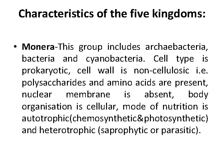 Characteristics of the five kingdoms: • Monera-This group includes archaebacteria, bacteria and cyanobacteria. Cell