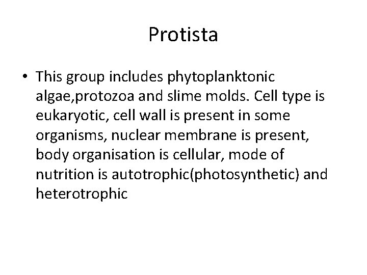 Protista • This group includes phytoplanktonic algae, protozoa and slime molds. Cell type is