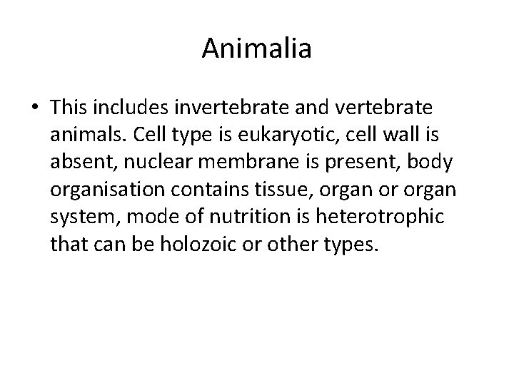 Animalia • This includes invertebrate and vertebrate animals. Cell type is eukaryotic, cell wall