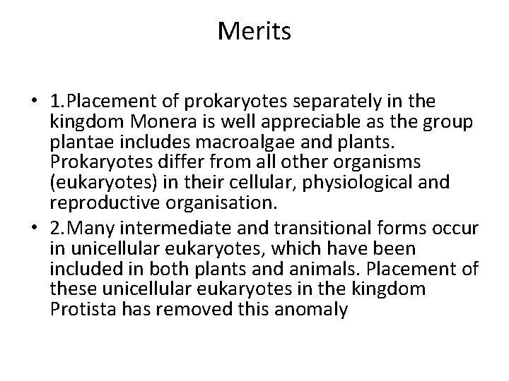 Merits • 1. Placement of prokaryotes separately in the kingdom Monera is well appreciable