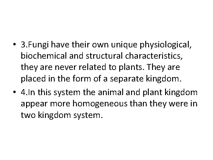  • 3. Fungi have their own unique physiological, biochemical and structural characteristics, they