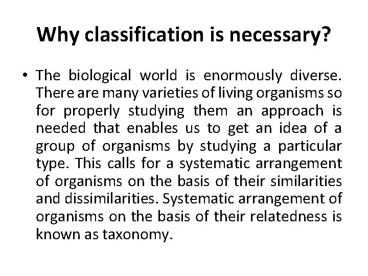 Why classification is necessary? • The biological world is enormously diverse. There are many