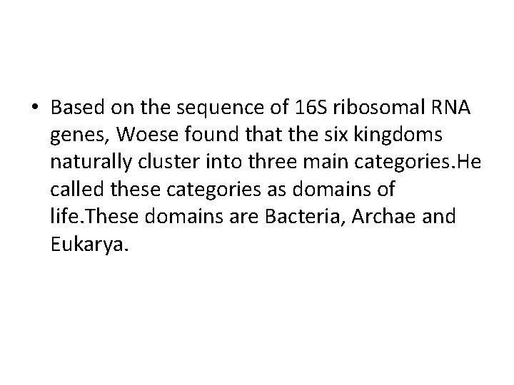  • Based on the sequence of 16 S ribosomal RNA genes, Woese found