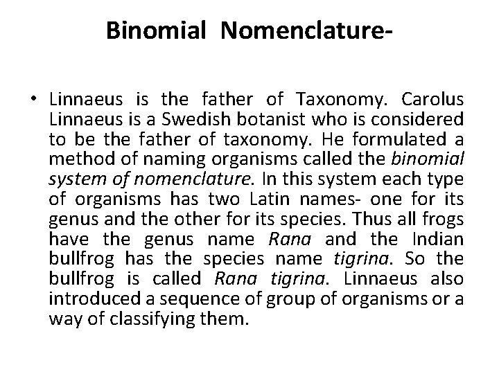 Binomial Nomenclature- • Linnaeus is the father of Taxonomy. Carolus Linnaeus is a Swedish