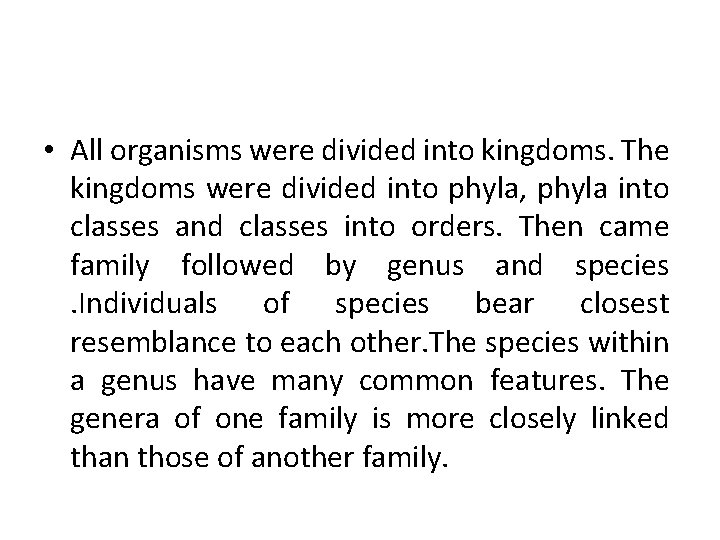  • All organisms were divided into kingdoms. The kingdoms were divided into phyla,