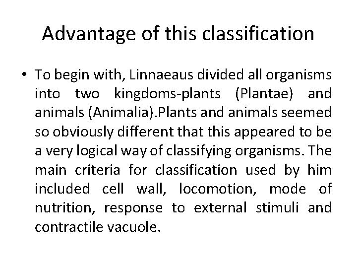 Advantage of this classification • To begin with, Linnaeaus divided all organisms into two