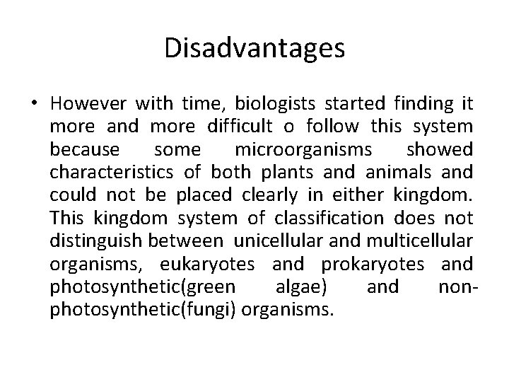 Disadvantages • However with time, biologists started finding it more and more difficult o