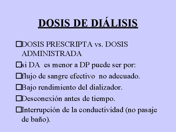 DOSIS DE DIÁLISIS �DOSIS PRESCRIPTA vs. DOSIS ADMINISTRADA �si DA es menor a DP