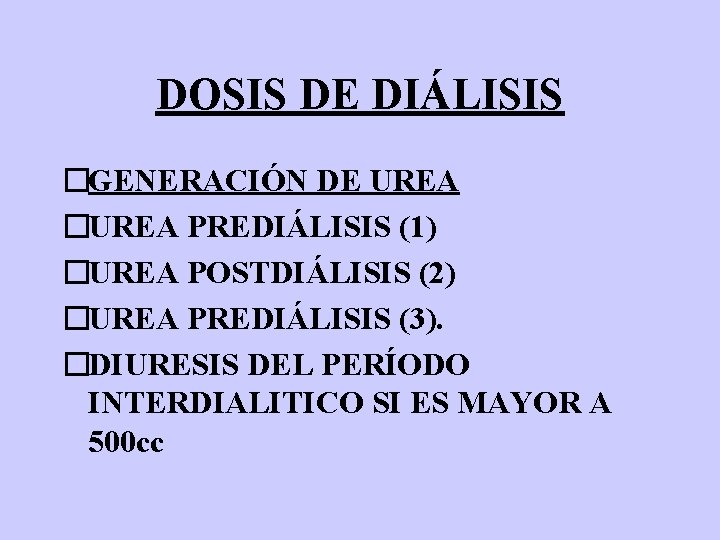 DOSIS DE DIÁLISIS �GENERACIÓN DE UREA �UREA PREDIÁLISIS (1) �UREA POSTDIÁLISIS (2) �UREA PREDIÁLISIS