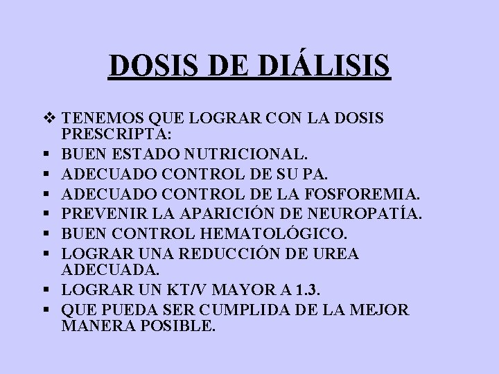 DOSIS DE DIÁLISIS v TENEMOS QUE LOGRAR CON LA DOSIS PRESCRIPTA: § BUEN ESTADO
