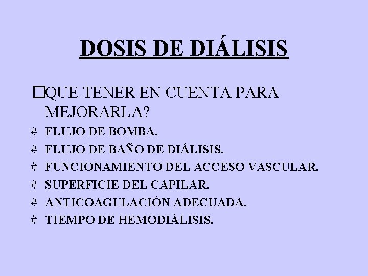 DOSIS DE DIÁLISIS �QUE TENER EN CUENTA PARA MEJORARLA? # # # FLUJO DE