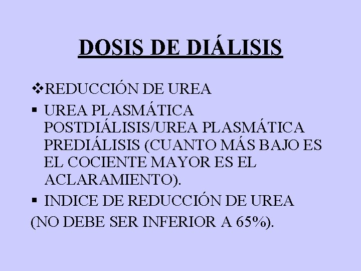 DOSIS DE DIÁLISIS v. REDUCCIÓN DE UREA § UREA PLASMÁTICA POSTDIÁLISIS/UREA PLASMÁTICA PREDIÁLISIS (CUANTO