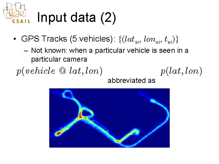 Input data (2) • GPS Tracks (5 vehicles): {(latvi, lonvi, tvi)} – Not known: