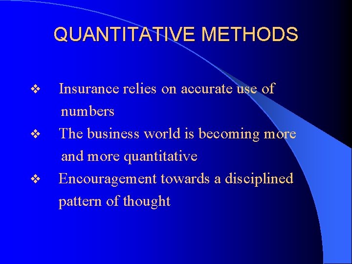 QUANTITATIVE METHODS v v v Insurance relies on accurate use of numbers The business