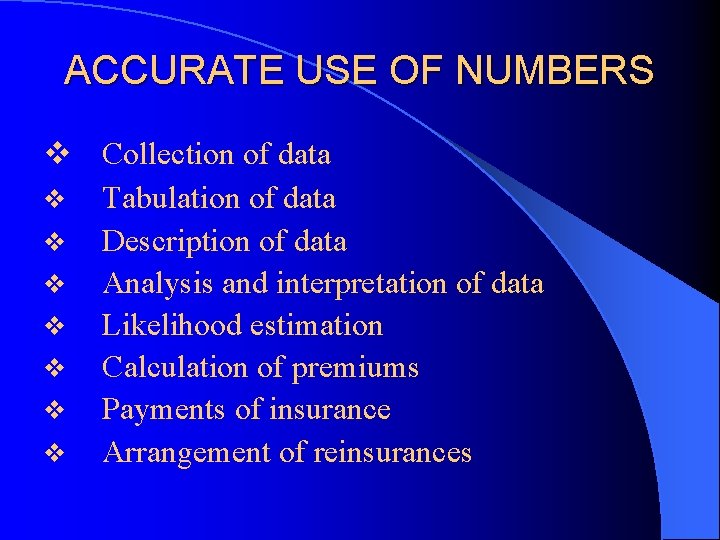ACCURATE USE OF NUMBERS v Collection of data v Tabulation of data v Description