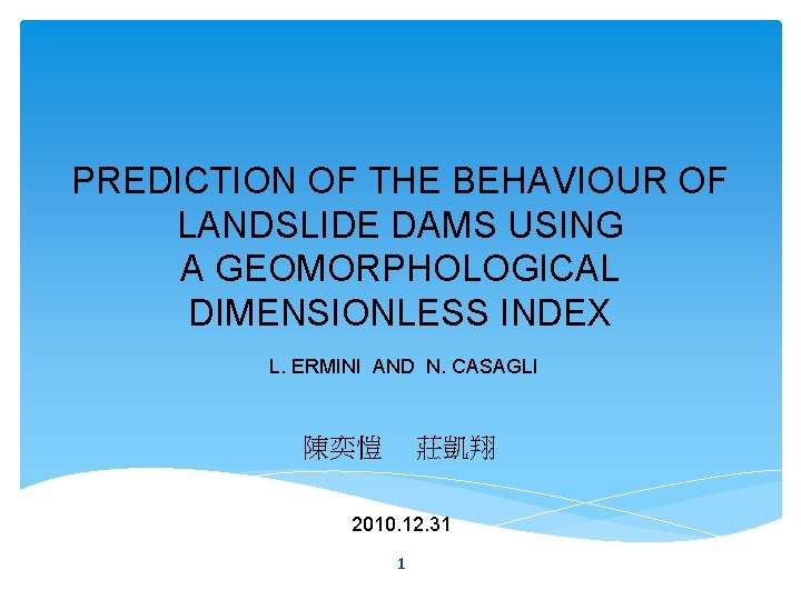 PREDICTION OF THE BEHAVIOUR OF LANDSLIDE DAMS USING A GEOMORPHOLOGICAL DIMENSIONLESS INDEX L. ERMINI