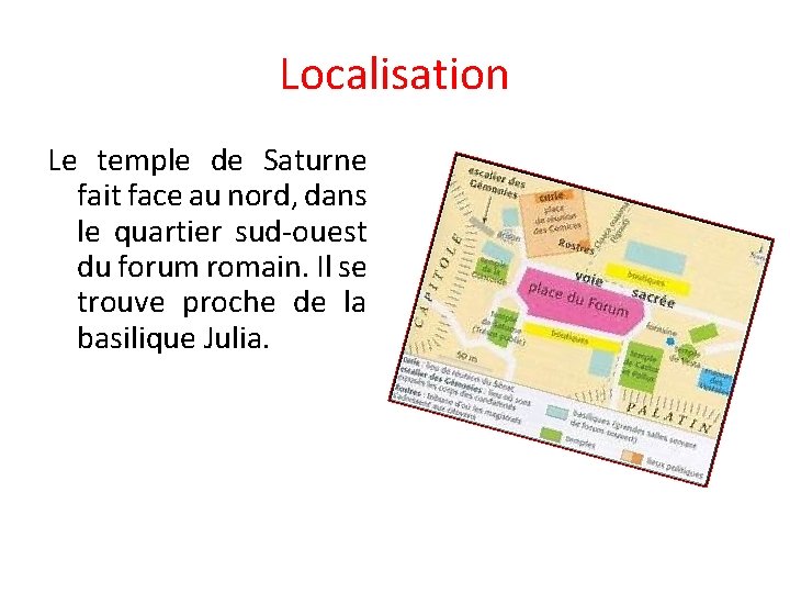 Localisation Le temple de Saturne fait face au nord, dans le quartier sud-ouest du