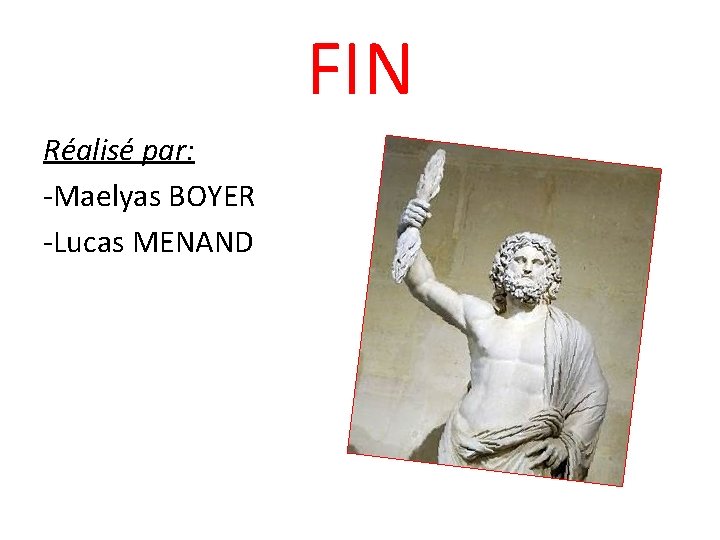 FIN Réalisé par: -Maelyas BOYER -Lucas MENAND 