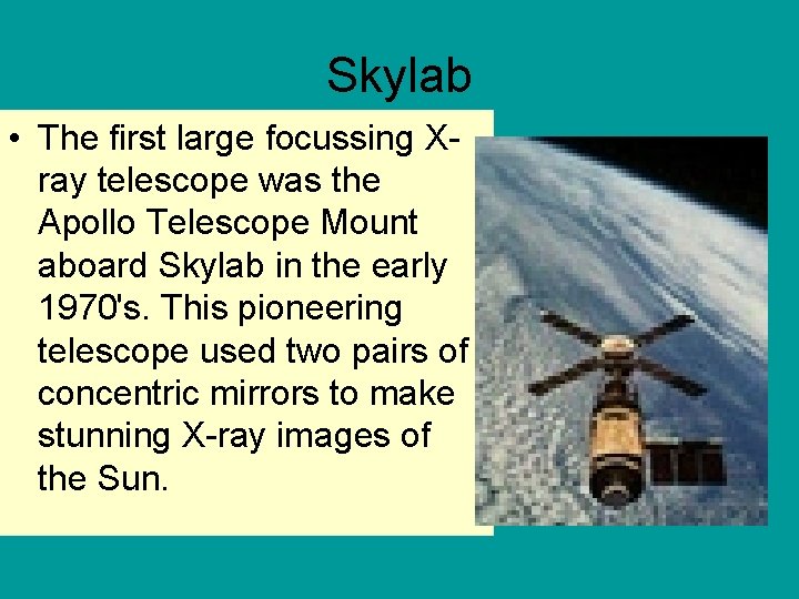 Skylab • The first large focussing Xray telescope was the Apollo Telescope Mount aboard