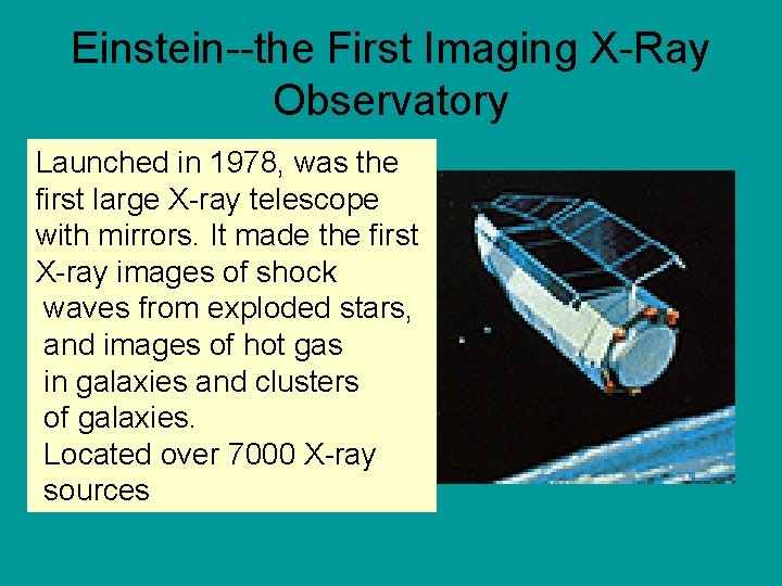 Einstein--the First Imaging X-Ray Observatory Launched in 1978, was the first large X-ray telescope