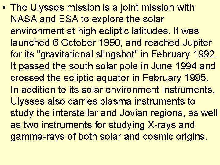  • The Ulysses mission is a joint mission with NASA and ESA to