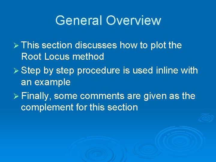 General Overview Ø This section discusses how to plot the Root Locus method Ø