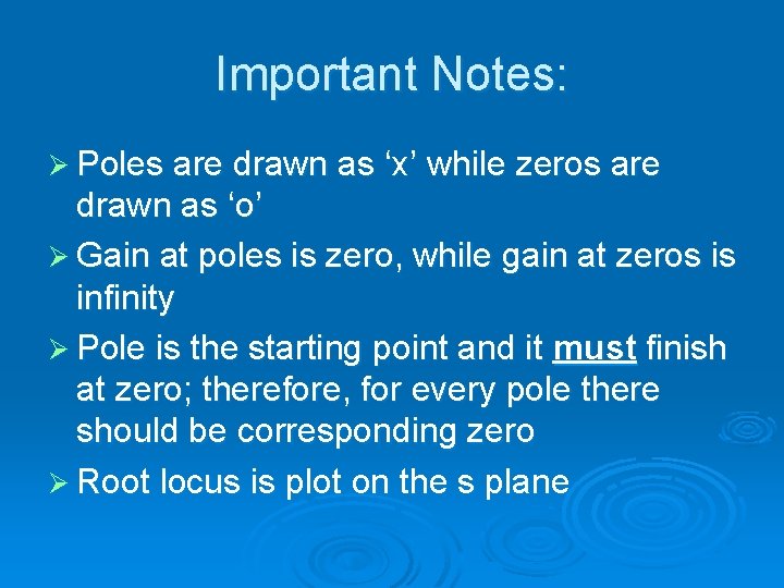 Important Notes: Ø Poles are drawn as ‘x’ while zeros are drawn as ‘o’