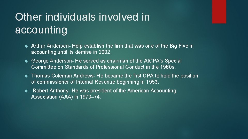 Other individuals involved in accounting Arthur Andersen- Help establish the firm that was one