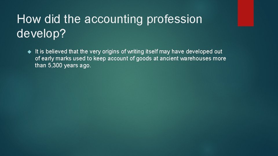 How did the accounting profession develop? It is believed that the very origins of