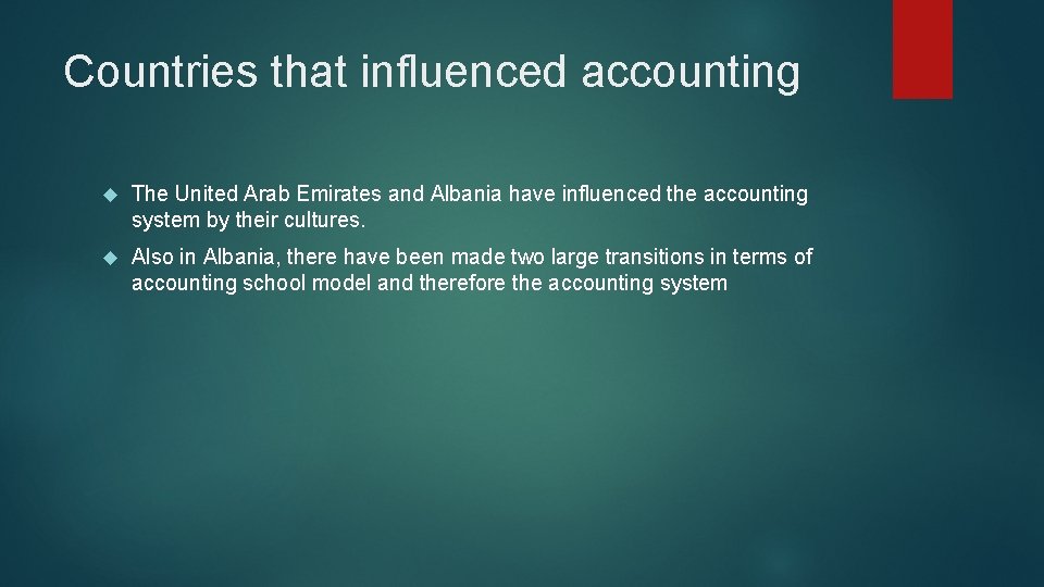 Countries that influenced accounting The United Arab Emirates and Albania have influenced the accounting