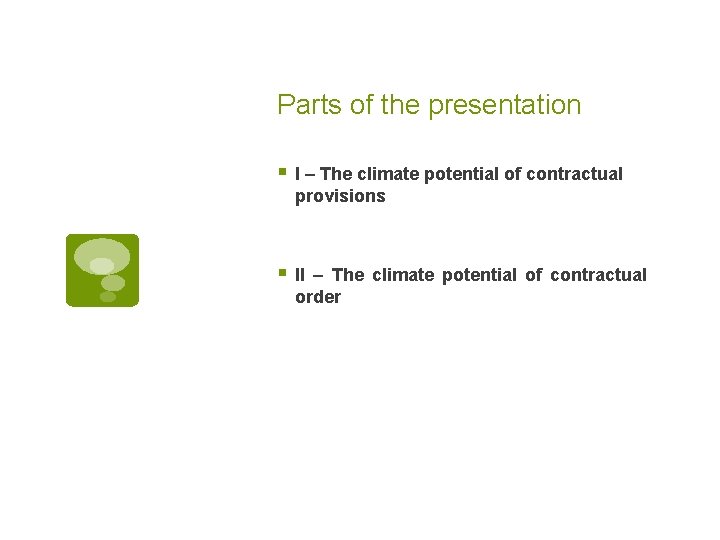Parts of the presentation § I – The climate potential of contractual provisions §