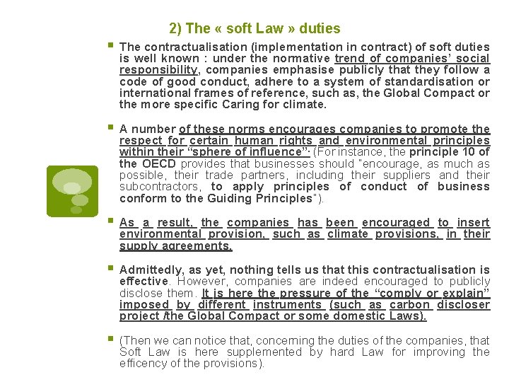 2) The « soft Law » duties § The contractualisation (implementation in contract) of