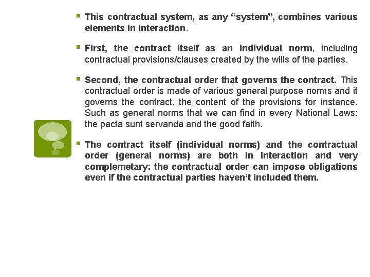 § This contractual system, as any “system”, combines various elements in interaction. § First,