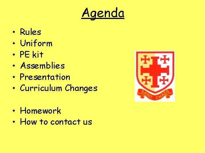 Agenda • • • Rules Uniform PE kit Assemblies Presentation Curriculum Changes • Homework