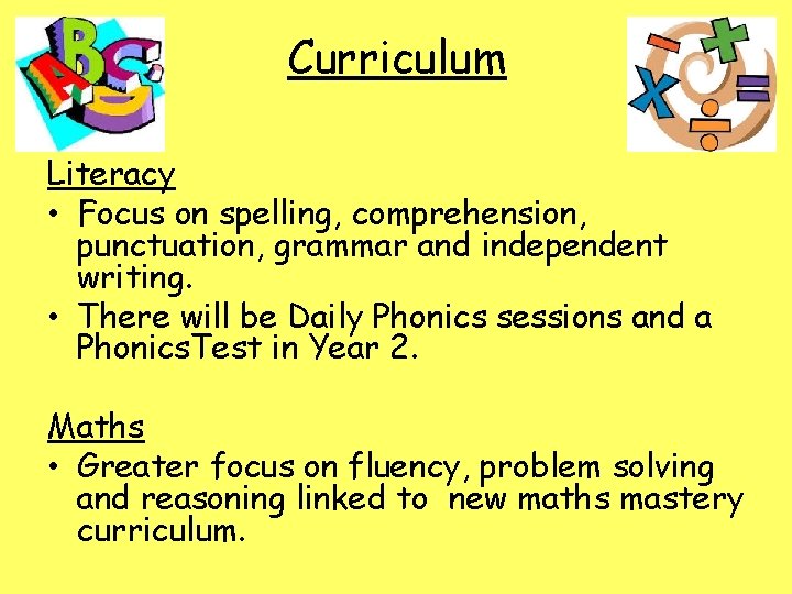 Curriculum Literacy • Focus on spelling, comprehension, punctuation, grammar and independent writing. • There