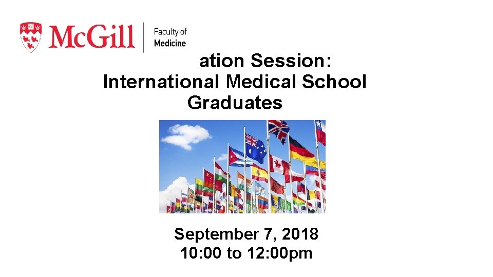Information Session: International Medical School Graduates September 7, 2018 10: 00 to 12: 00