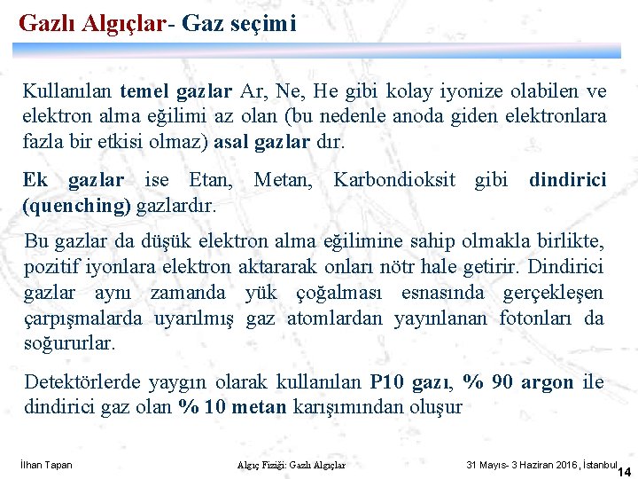 Gazlı Algıçlar- Gaz seçimi Kullanılan temel gazlar Ar, Ne, He gibi kolay iyonize olabilen