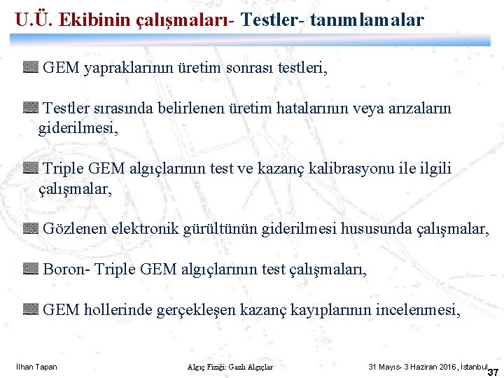 U. Ü. Ekibinin çalışmaları- Testler- tanımlamalar GEM yapraklarının üretim sonrası testleri, Testler sırasında belirlenen