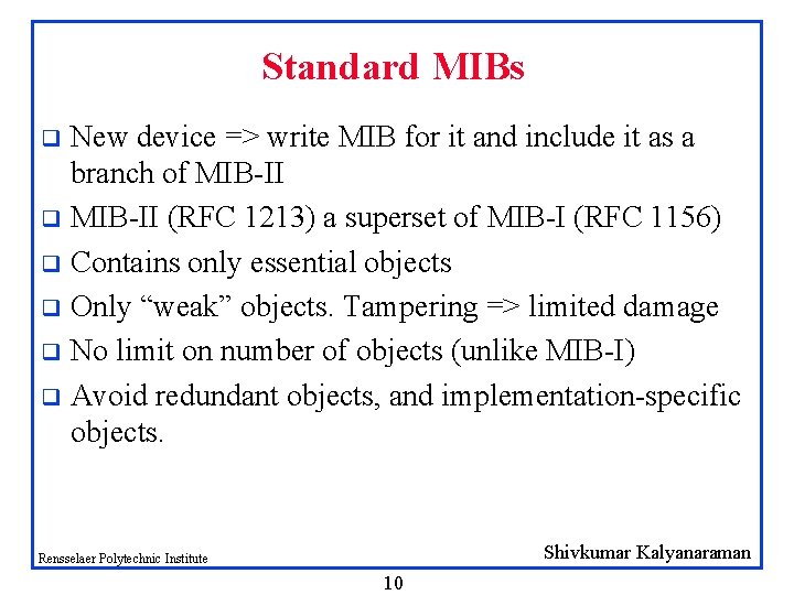 Standard MIBs New device => write MIB for it and include it as a