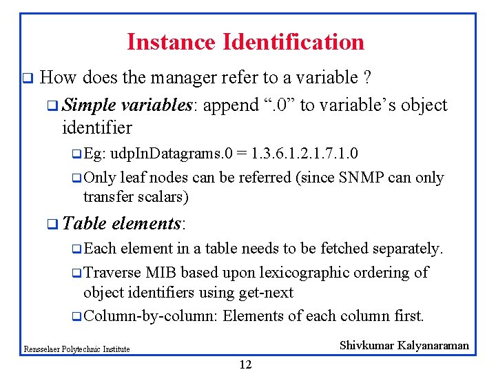 Instance Identification q How does the manager refer to a variable ? q Simple