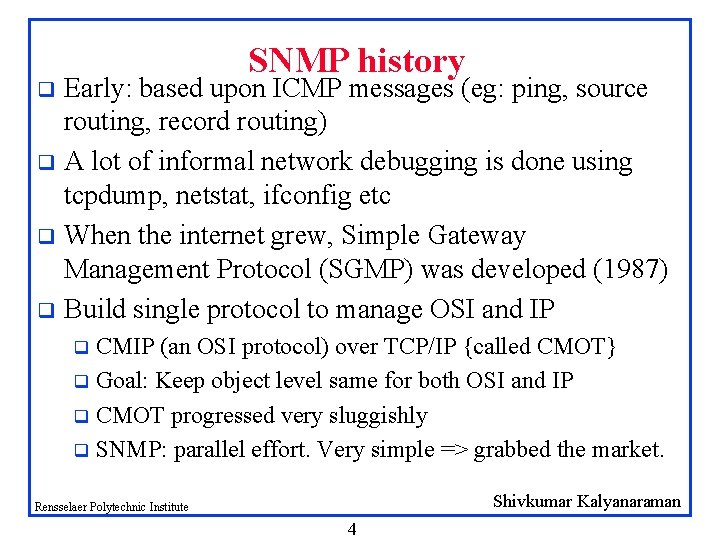 SNMP history Early: based upon ICMP messages (eg: ping, source routing, record routing) q