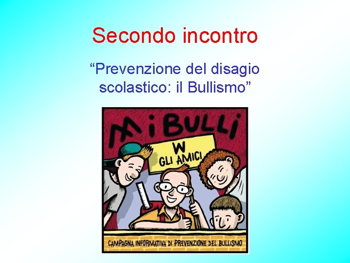 Secondo incontro “Prevenzione del disagio scolastico: il Bullismo” 