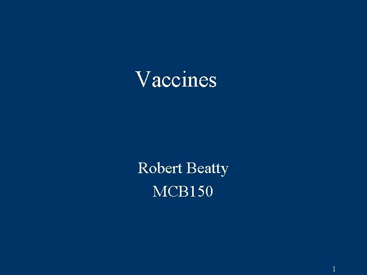 Vaccines Robert Beatty MCB 150 1 
