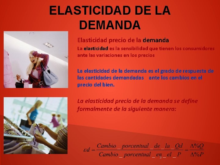 ELASTICIDAD DE LA DEMANDA Elasticidad precio de la demanda La elasticidad es la sensibilidad