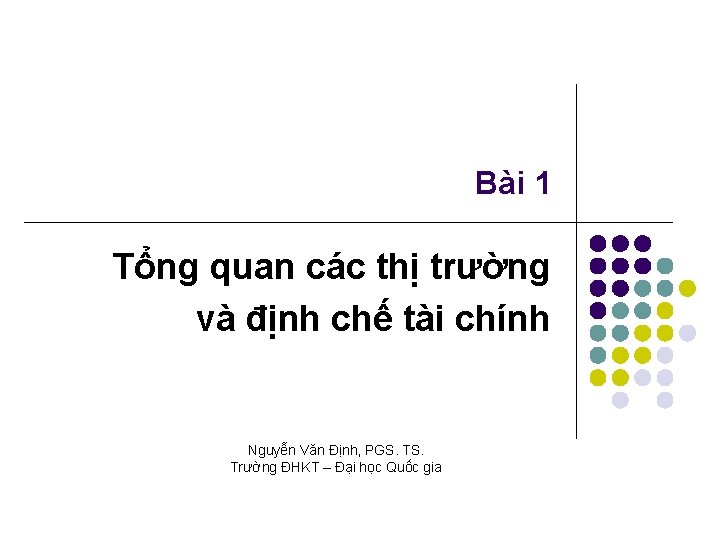 Bài 1 Tổng quan các thị trường và định chế tài chính Nguyễn Văn