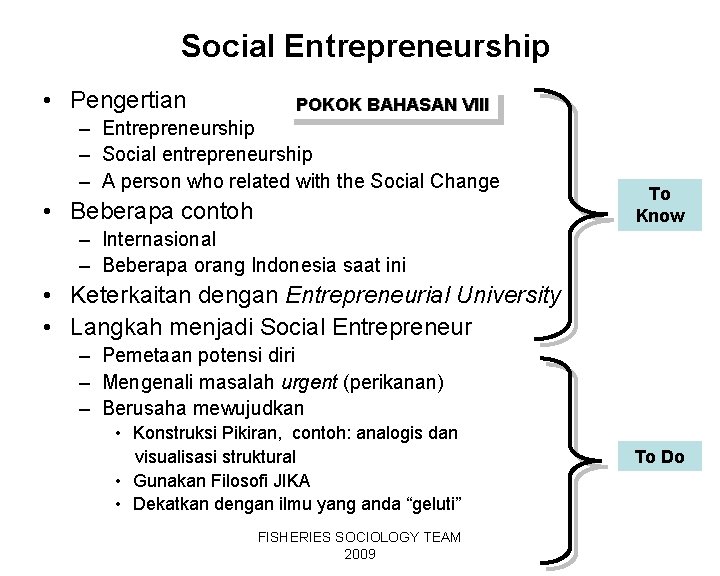 Social Entrepreneurship • Pengertian POKOK BAHASAN VIII – Entrepreneurship – Social entrepreneurship – A